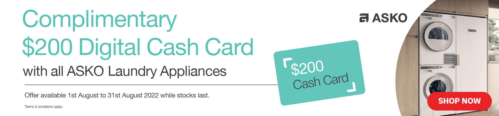Bonus $200 Cash Card with selected Asko Laundry Appliances