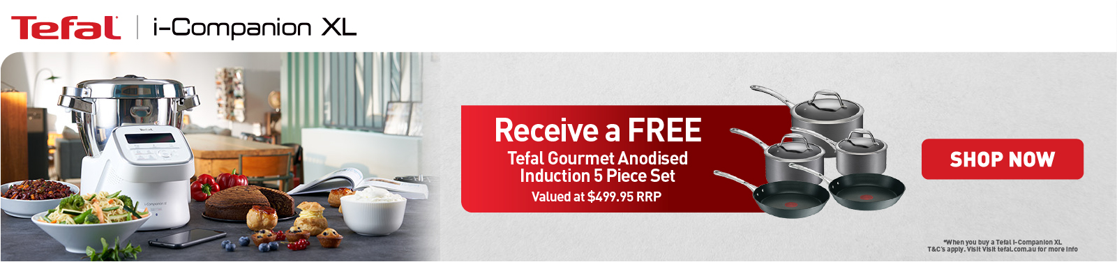 Bonus Tefal Gourmet Anodised Induction 5 Piece Set when you purchase an i-Companian XL at Retravision