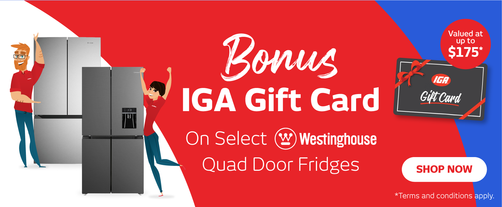 Bonus IGA Gift Card on Select Westinghouse Quad Door Fridges at Retravision