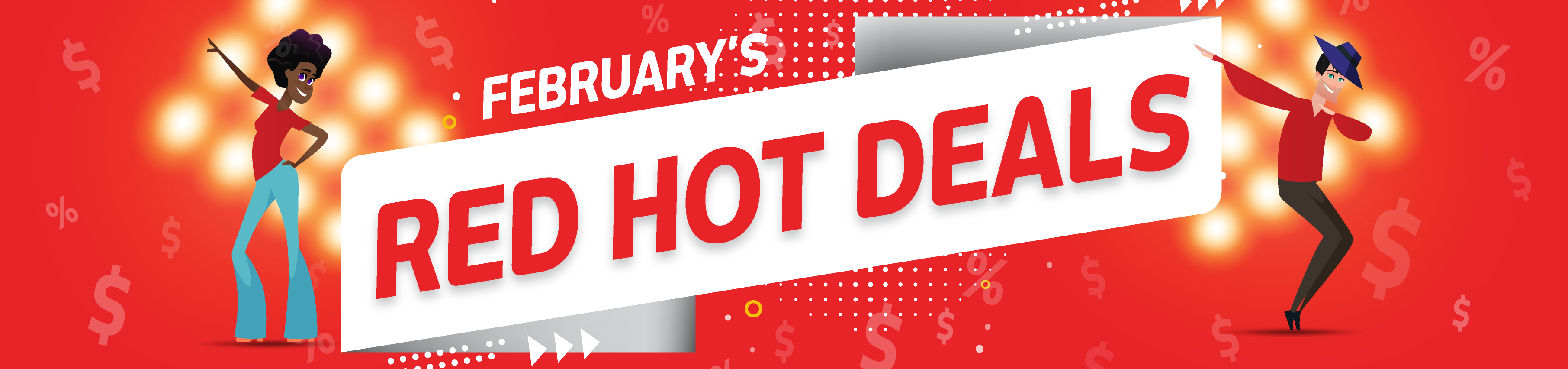 Februarys Red Hot Deals