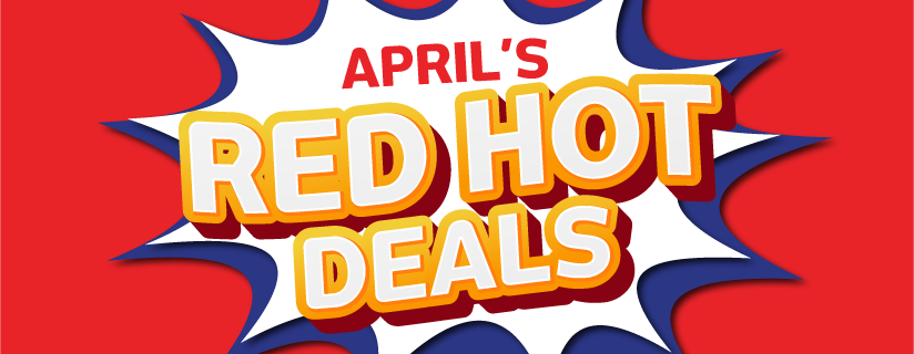 April Red Hot Deals