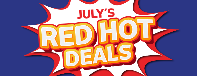 July Red Hot Deals