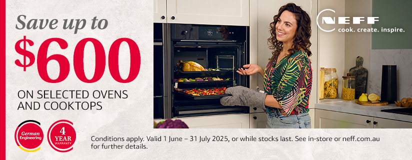 Save Up To $600 On Selected Neff Ovens, Cooktops & Companion Appliances